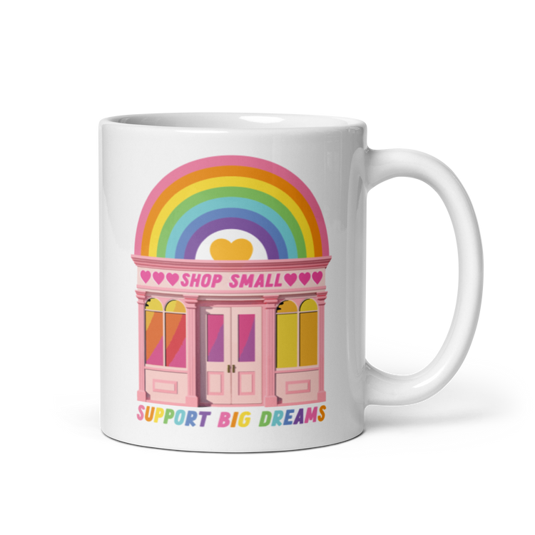Shop Small, Support Big Dreams - Mug