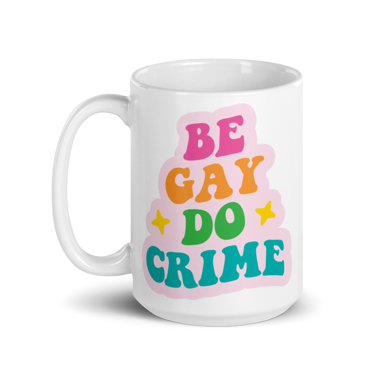 Be Gay Do Crime - Mug