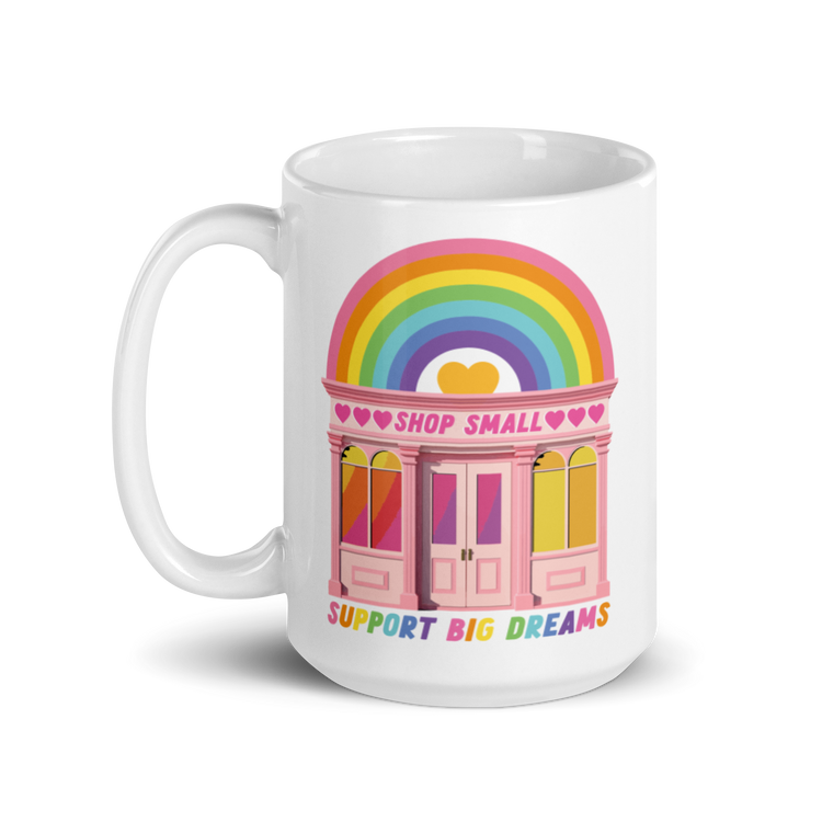 Shop Small, Support Big Dreams - Mug
