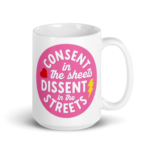 Consent in the Sheets, Dissent in the Streets - Mug