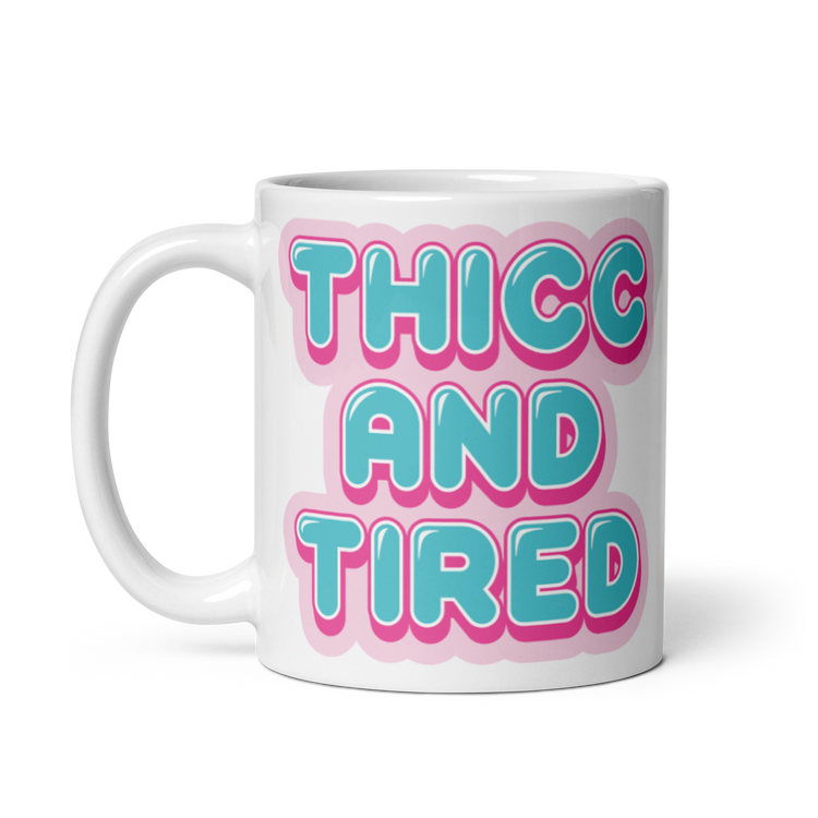 Thicc and Tired Mug