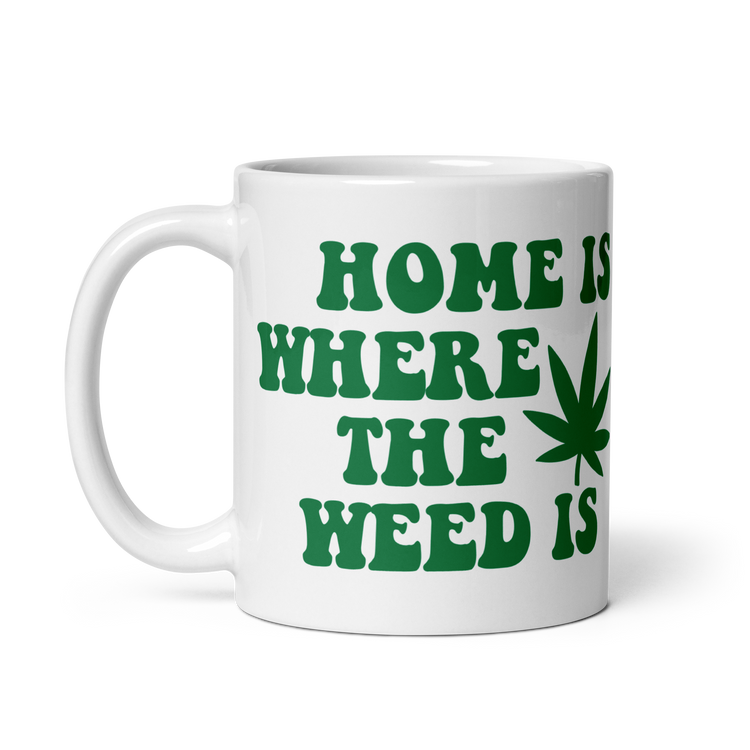 Home is Where The Weed is Mug