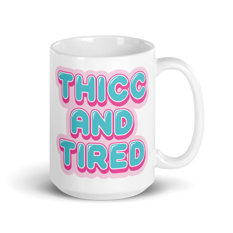 Thicc and Tired Mug
